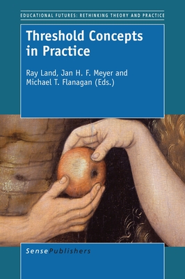 Threshold Concepts in Practice (Educational Futures, 68)