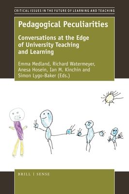 Pedagogical Peculiarities: Conversations at the Edge of University Teaching and Learning (Critical Issues in the Future of Learning and Teaching, 13)