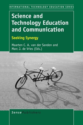 Science and Technology Education and Communication: Seeking Synergy (International Technology Education Studies, 15)
