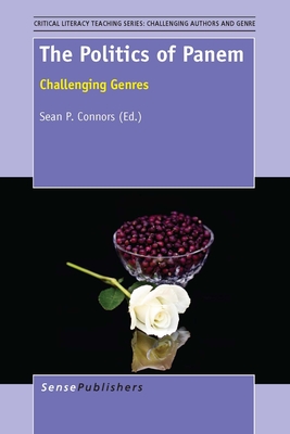 The Politics of Panem: Challenging Genres (Critical Literacy Teaching Series: Challenging Authors and Genres, 6)