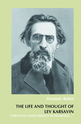 The Life and Thought of Lev Karsavin: Strength Made Perfect in Weakness… (On the Boundary of Two Worlds: Identity, Freedom, and Moral Imagination in the Baltics, 33)