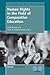 Human Rights in the Field of Comparative Education (Comparative and International Education: Diversity of Voices, 21)