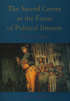 The Sacred Centre as the Focus of Political Interest (Groningen Oriental Studies, 6)
