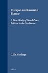 Curacao and Guzman Blanco by Cornelis Ch. Goslinga Curacao and Guzman Blanco by Cornelis Ch. Goslinga