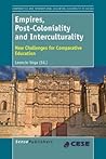 Empires, Post-Coloniality and Interculturality: New Challenges for Comparative Education (Comparative and International Education: Diversity of Voices, 32)
