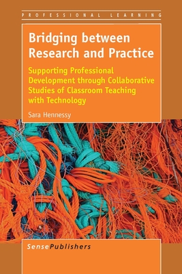 Bridging between Research and Practice: Supporting Professional Development through Collaborative Studies of Classroom Teaching with Technology (Professional Learning, 15)