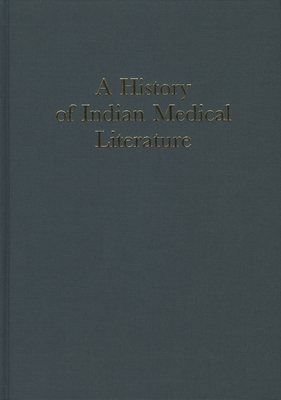 A History of Indian Medical Literature (5 vols.) (Groningen Oriental Studies, 15)