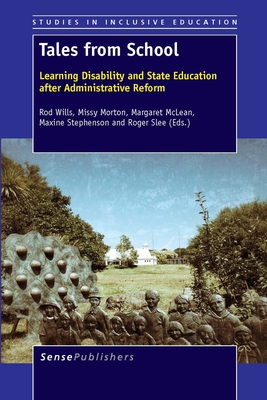 Tales from School: Learning Disability and State Education after Administrative Reform (Studies in Inclusive Education, 27)