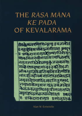 The Rāsa Māna ke Pada of Kevalarāma: A Medieval Hindi Text of the Eighth Gaddī of the Vallabha Sect (Groningen Oriental Studies, 7)