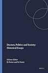 Doctors, Politics and Society: Historical Essays (Clio Medica, 23)