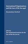 International Organizations and the Law of the Sea 1996: Documentary Yearbook International Organizations and the Law of the Sea 1996: Documentary Yearbook