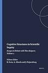 Cognitive Structures in Scientific Inquiry: Essays in Debate with Theo Kuipers. Volume 2 (Poznañ Studies in the Philosophy of the Sciences and the Humanities) Cognitive Structures in Scientific Inquiry: Essays in Debate with Theo Kuipers. Volume 2 (Poznañ Studies in the Philosophy of the Sciences and the Humanities)
