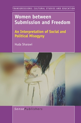 Women between Submission and Freedom (Transgressions: Cultural Studies and Education, 122)