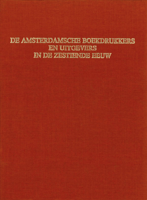 De Amsterdamsche boekdrukkers en uitgevers in de zestiende eeuw (2 Vols.): Herdruk, vermeerderd met registers en een literatuurlijst [Reprint of the ... van Langehuysen, 1900-1915] (Dutch Edition)