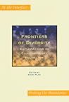 Frontiers of Diversity: Explorations in Contemporary Pluralism (At the Interface / Probing the Boundaries, 18)