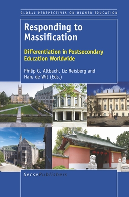 Responding to Massification: Differentiation in Postsecondary Education Wordwide (Global Perspectives on Higher Education, 37)