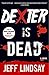 Dexter Is Dead (Dexter, #8)