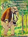The Marriage Of Billy Elephant And Tessie Mouse by John A. Hopwood