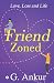 Friendzoned by G. Ankur Friendzoned by G. Ankur