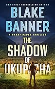 The Shadow of Ukupacha (Harry Bauer Thriller #10)