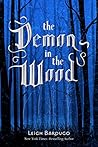 The Demon in the Wood by Leigh Bardugo