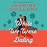 While We Were Dating by Jasmine Guillory While We Were Dating by Jasmine Guillory