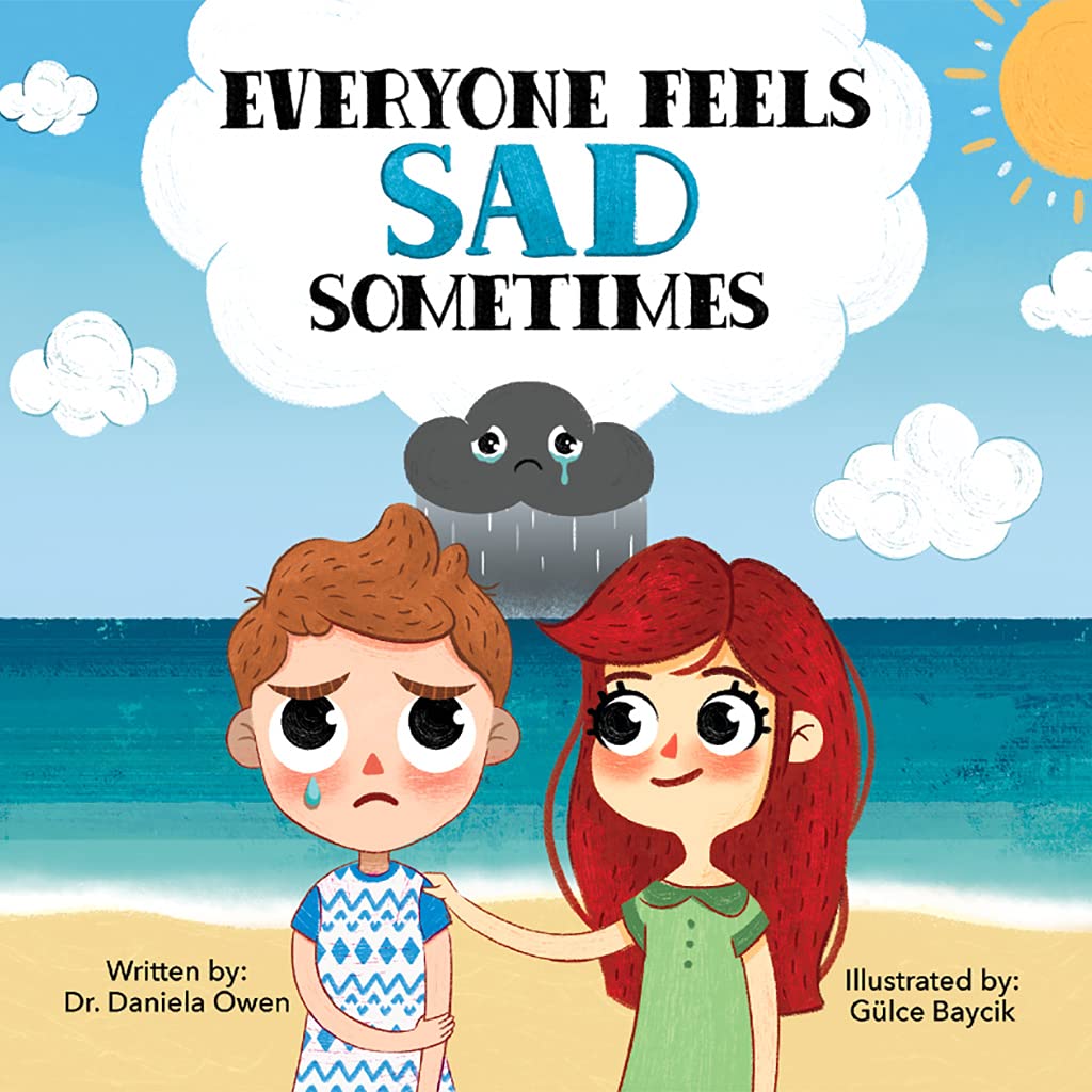 Everyone Feels Sad Sometimes - Emotions Book for Kids Ages 3-10 Struggling With a Little Spot of Sadness - Practical Tools to Help Children Manage Sadness and Unlock Happiness (Kindle Edition)