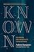 Known: How Believing Who Go...