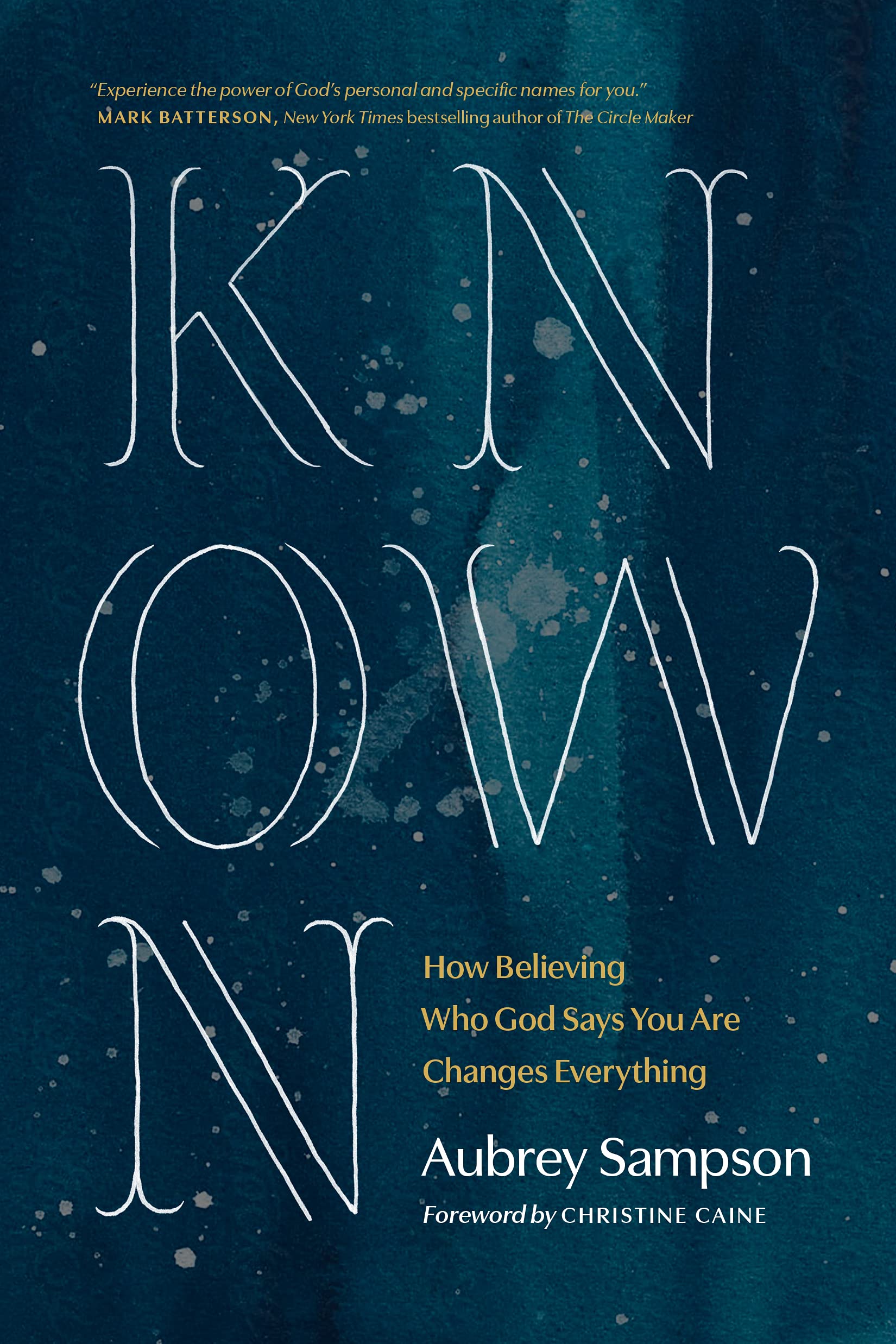 Known: How Believing Who God Says You Are Changes Everything (Kindle Edition)