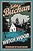 Witch Wood by John Buchan Witch Wood by John Buchan