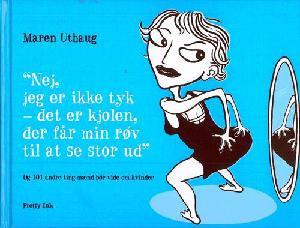 Nej, jeg er ikke tyk - det er kjolen, der får min røv til at se stor ud: og 101 andre ting mænd bør vide om kvinder