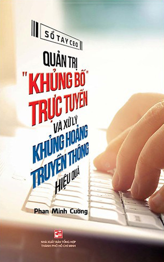 Sổ tay CEO - Quản trị "khủng bố" trực tuyến và xử lý khủng hoảng truyền thông hiệu quả
