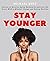 Stay Younger: Secrets to Re...
