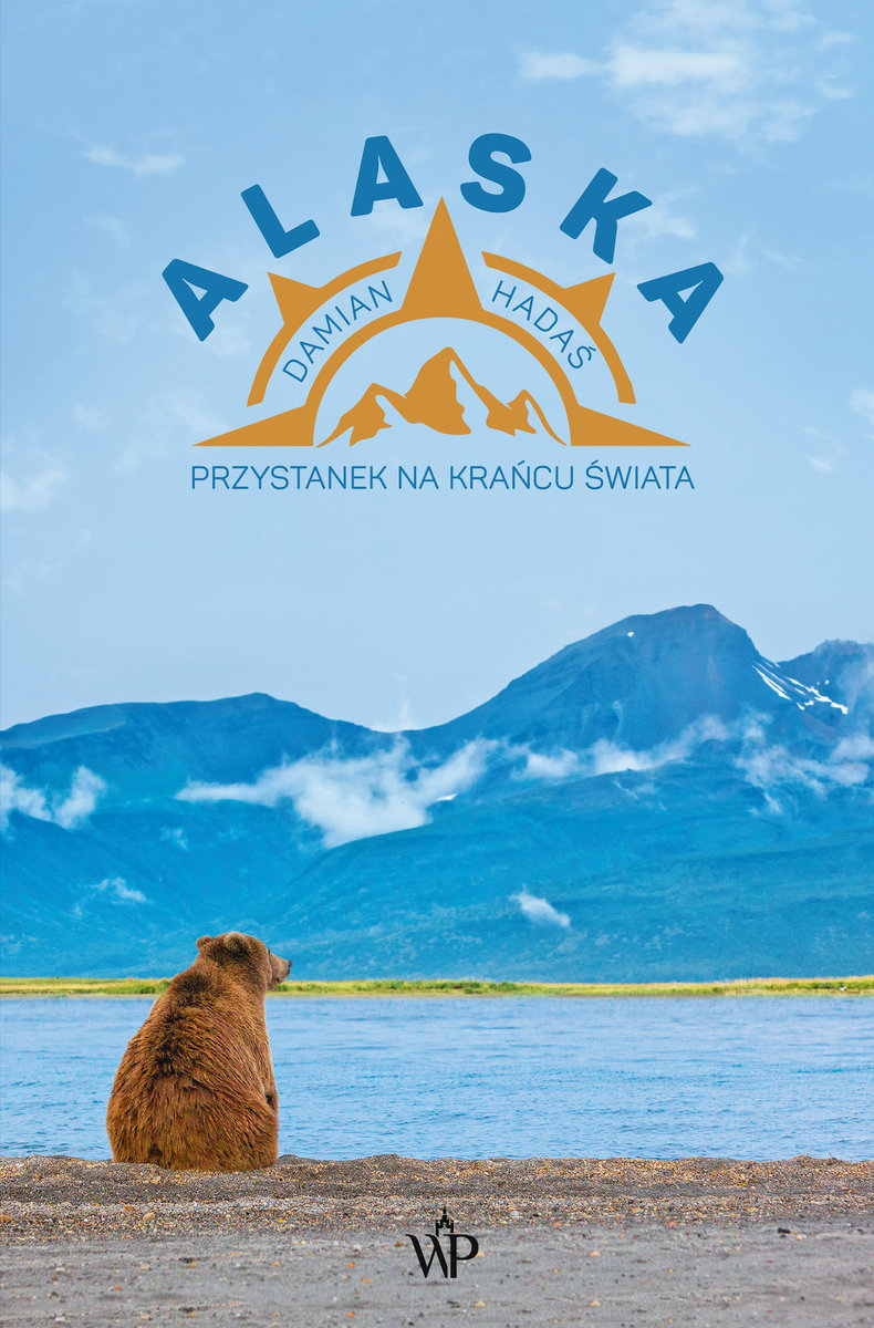 Alaska. Przystanek na krańcu świata (Hardcover)