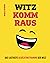 Witz komm raus - Das lustigste Gedächtnistraining der Welt by Markus Hofmann