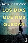 Los días que nos quedan by Lorena Franco