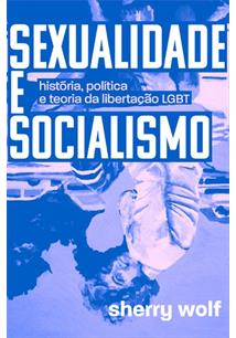 Sexualidade e socialismo: história, política e teoria da libertação LGBT