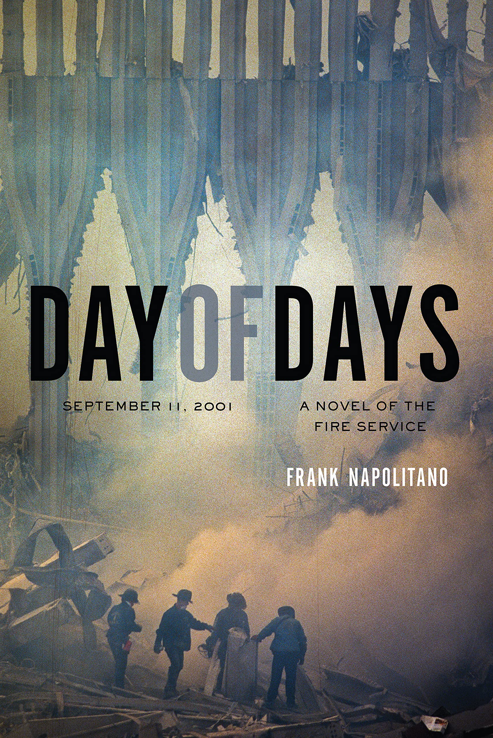 Day of Days: September 11, 2001, A Novel of the Fire Service (Kindle Edition)