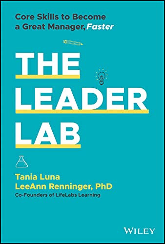 The Leader Lab: Core Skills to Become a Great Manager, Faster (Kindle Edition)