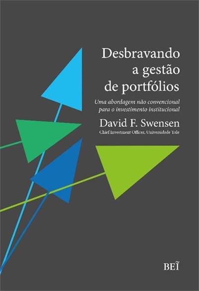 Desbravando a gestão de portfólios - uma abordagem não convencional para o investimento institucional