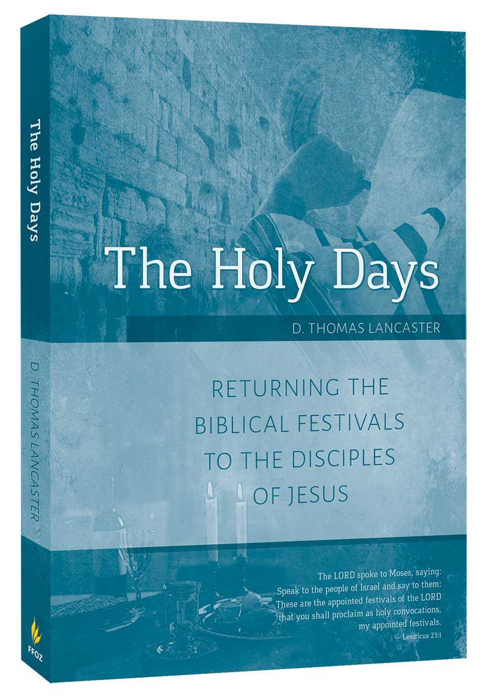 The Holy Days: Returning the Biblical Festivals to the Disciples of Jesus