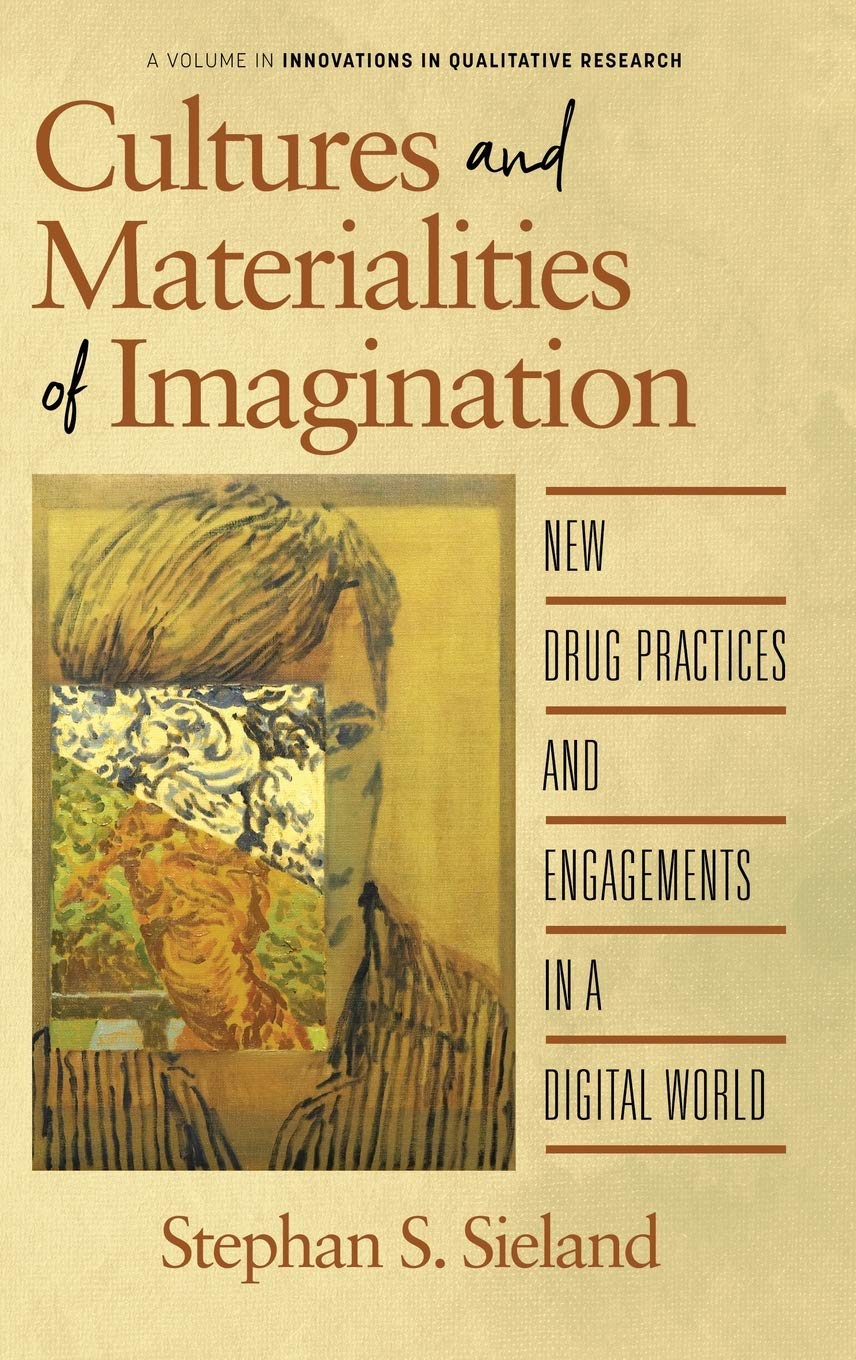 Cultures and Materialities of Imagination: New Drug Practices and Engagements in a Digital World (Innovations in Qualitative Research)