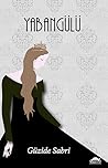 Yabangülü by Güzide Sabri Aygün