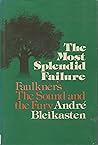 The most splendid failure: Faulkner's The sound and the fury