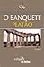 O Banquete by Platão