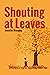 Shouting At Leaves by Jennifer Msumba