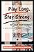 Play Long. Stay Strong. by Sean Robbins