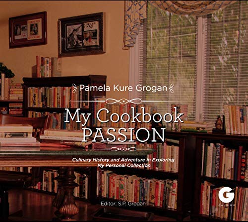 My Cookbook Passion: Culinary History and Adventure in Exploring My Collection (Hardcover)