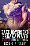 Book cover for Fake Boyfriend Breakaways (Fake Boyfriend #2.5, 3.5, 4.5)