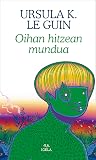 Oihan hitzean mundua